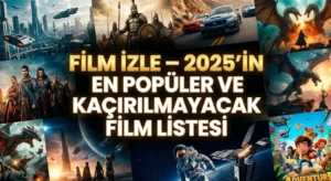 Film İzle – 2025’in En Popüler ve Kaçırılmayacak Film Listesi